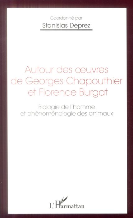 Emprunter Autour des oeuvres de Georges Chapouthier et Florence Burgat. Biologie de l'homme et phénoménologie livre