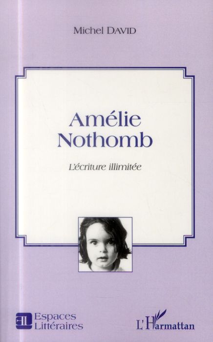 Emprunter Amélie Nothomb. L'écriture illimitée livre