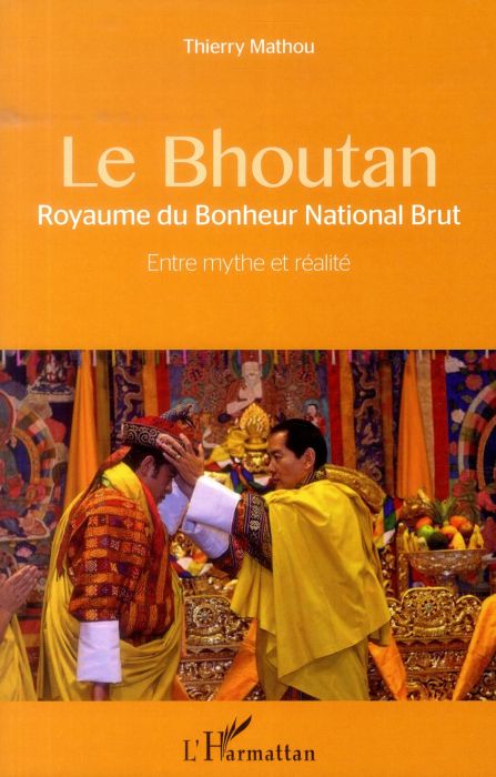 Emprunter Le Bhoutan, Royaume du Bonheur National Brut. Entre mythe et réalité livre