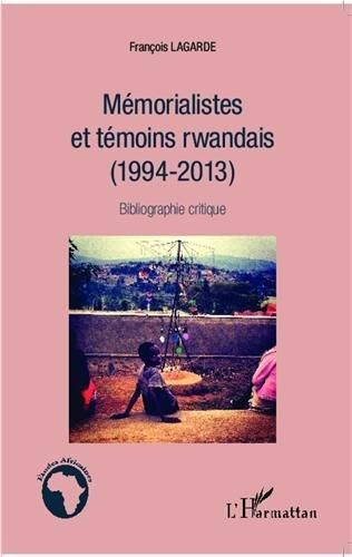 Emprunter Mémorialistes et témoins rwandais (1994-2013). Bibliographie critique livre