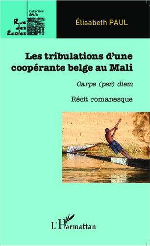 Emprunter Les tribulations d'une coopérante belge au Mali. Carpe (per) diem livre