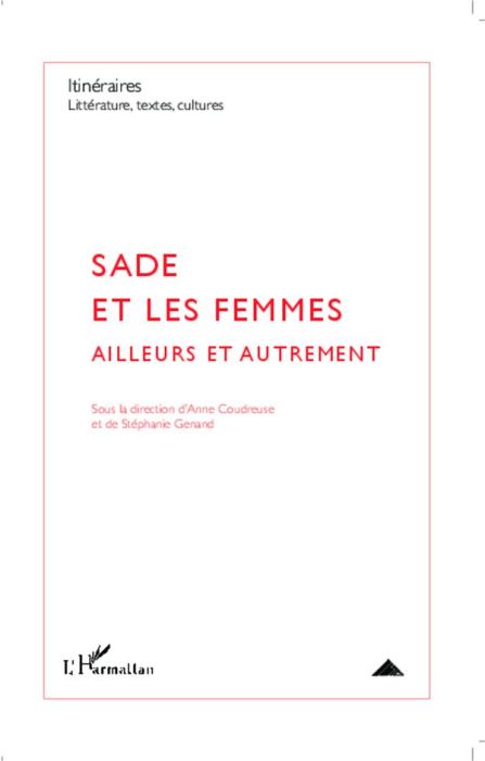 Emprunter Itinéraires, littérature, textes, cultures N° 2/2013 : Sade et les femmes. Ailleurs et autrement livre