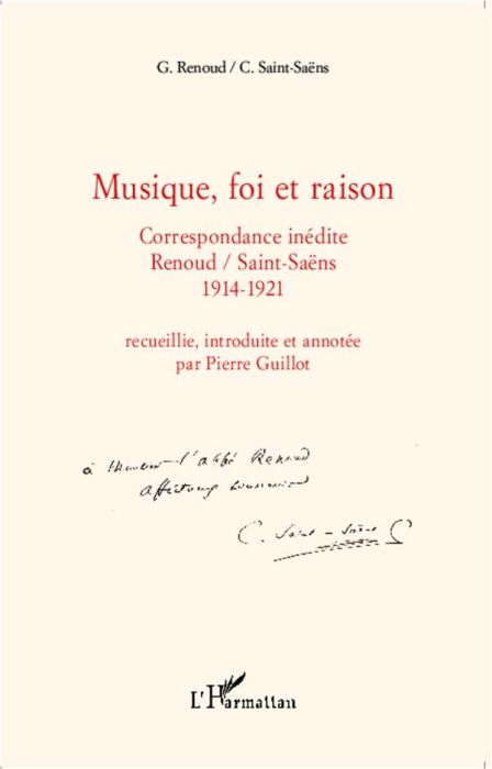 Emprunter Musique, foi et raison. Correspondance inédite Gabriel Renoud / Camille Saint-Saëns (1914-1921) livre