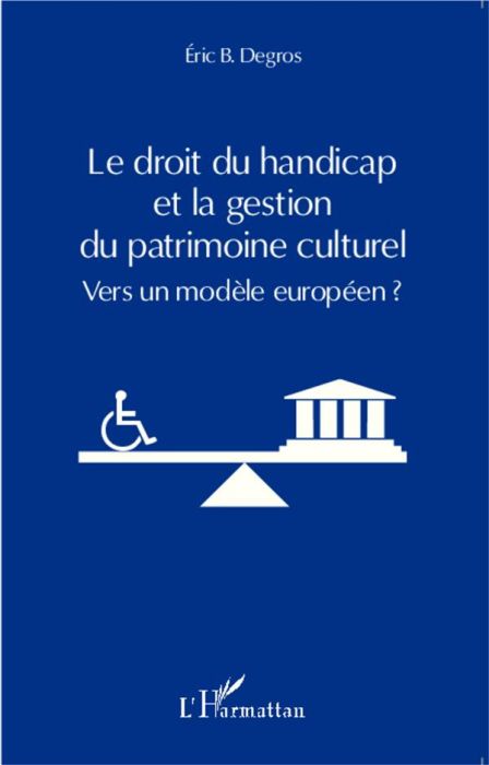 Emprunter Le droit du handicap et la gestion du patrimoine culturel. Vers un modèle européen ? livre