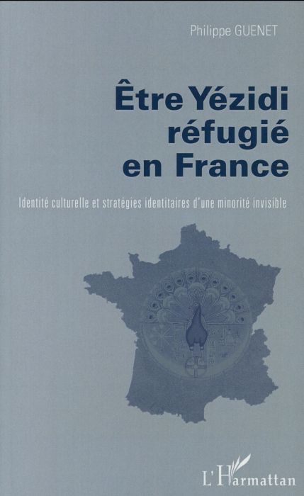 Emprunter Etre Yézidi réfugié en France. Identité culturelle et stratégies identitaires d'une minorité invisib livre