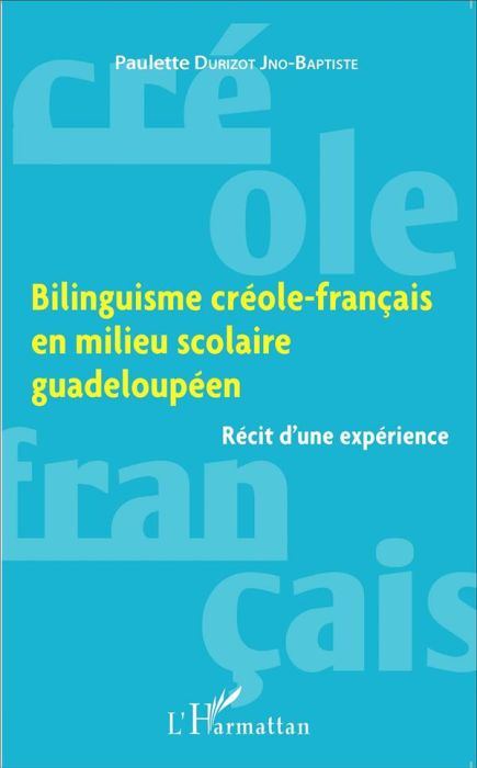 Emprunter Bilinguisme créole-français en milieu scolaire guadeloupéen. Récit d'une expérience livre