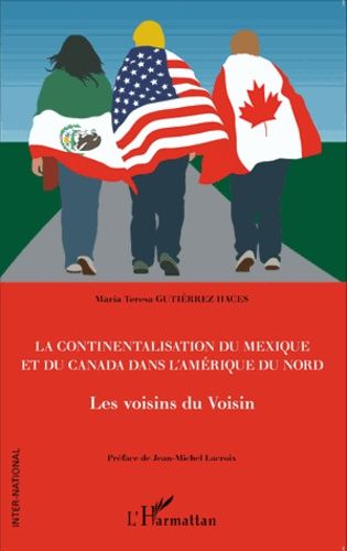 Emprunter La continentalisation du Mexique et du Canada dans l'Amérique du Nord. Les voisins du voisin livre