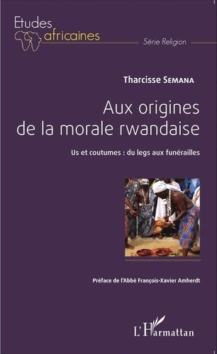 Emprunter Aux origines de la morale rwandaise. Us et coutumes : du legs aux funérailles livre