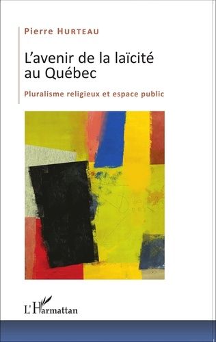 Emprunter L'avenir de la laïcité au Québec. Pluralisme religieux et espace public livre