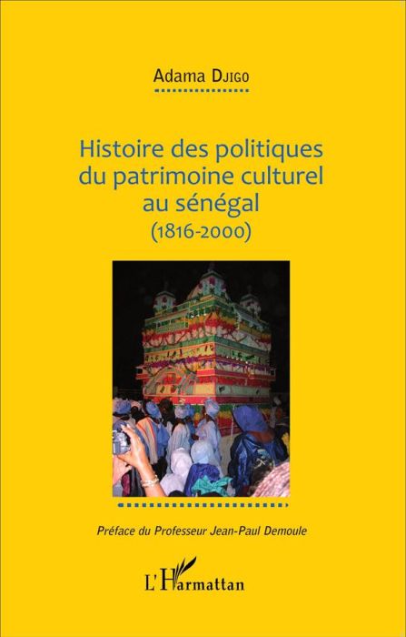 Emprunter Histoire des politiques du patrimoine culturel au Sénégal (1816-2000) livre