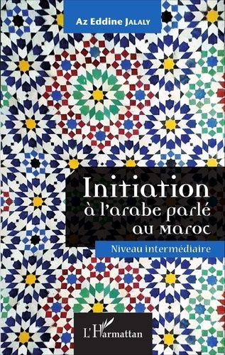 Emprunter Initiation à l'arabe parlé au Maroc. Niveau intermédiaire, avec 1 CD audio livre