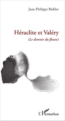 Emprunter Héraclite et Valéry. (Le devenir du fleuve) livre