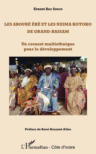 Emprunter Les Abouré Ehè et les Nzima Kotoko de Grand-Bassam. Un creuset multiethnique pour le développement livre