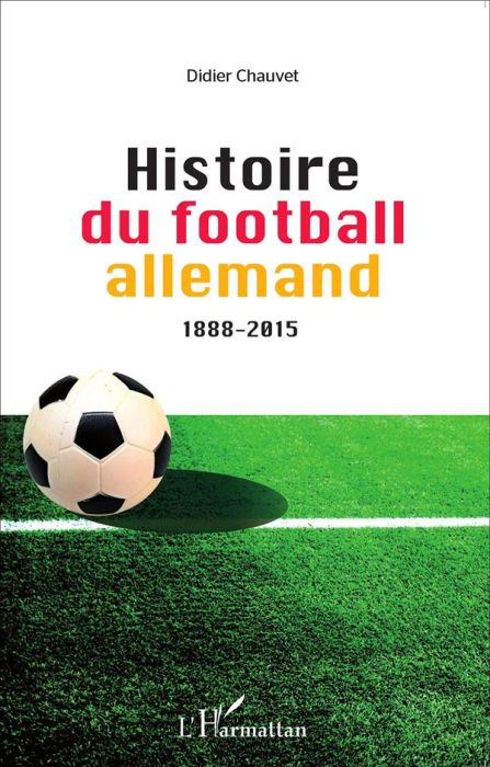 Emprunter Histoire du football allemand (1888-2015) livre