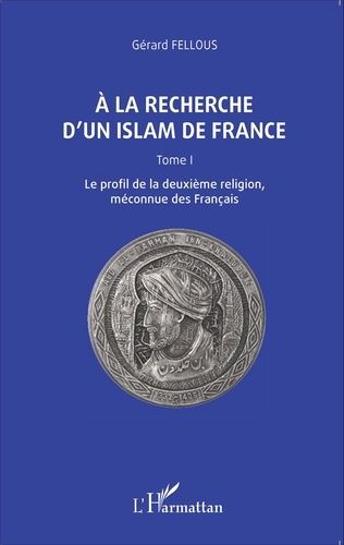 Emprunter A la recherche d'un islam de France. Tome 1, Le profil de la deuxième religion, méconnue des Françai livre