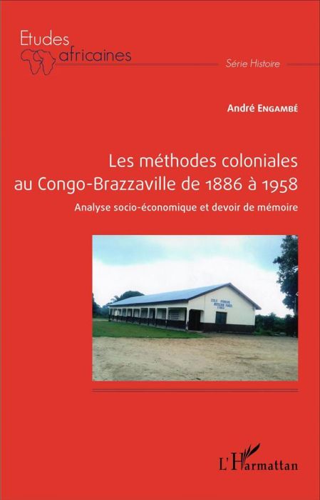 Emprunter Les méthodes coloniales au Congo-Brazzaville de 1886 à 1958. Analyse socio-économique et devoir de m livre