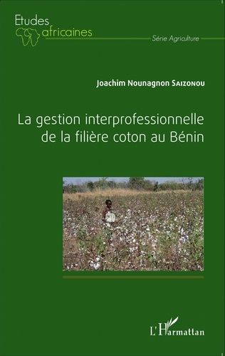 Emprunter La gestion interprofessionnelle de la filière coton au Bénin livre
