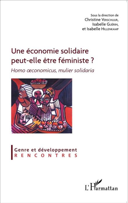 Emprunter Une économie solidaire peut-elle être féministe ? Homo oeconomicus, mulier solidaria livre
