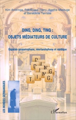Emprunter Ding, Ding, Ting : objets médiateurs de culture. Espaces germanophone, néerlandophone et nordique livre