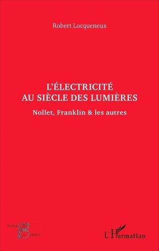Emprunter L'électricité au siècle des Lumières. Nollet, Franklin & les autres livre