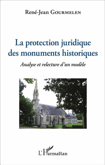Emprunter La protection juridique des monuments historiques. Analyse et relecture d'un modèle livre