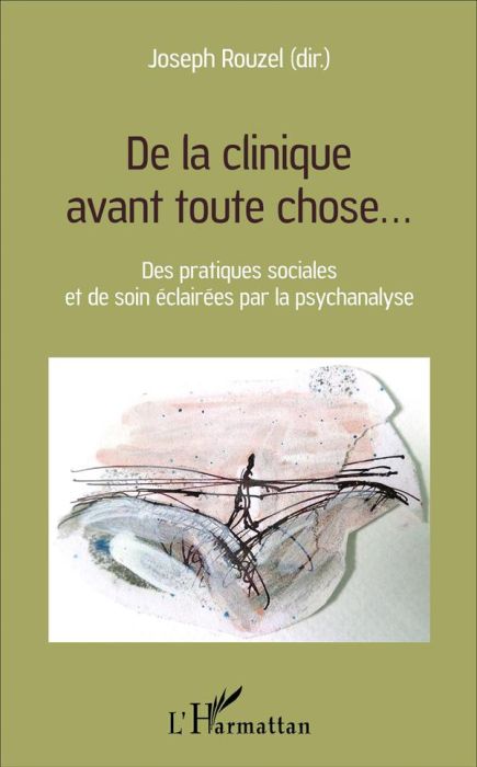 Emprunter De la clinique avant toute chose... Des pratiques sociales et de soin éclairées par la psychanalyse livre
