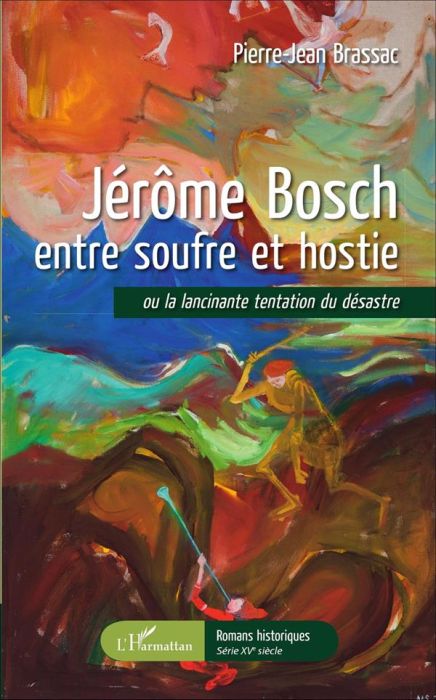 Emprunter Jérôme Bosch entre soufre et hostie. Ou la lancinante tentation du désastre livre