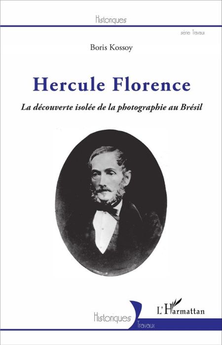 Emprunter Hercule Florence. La découverte isolée de la photographie au Brésil livre