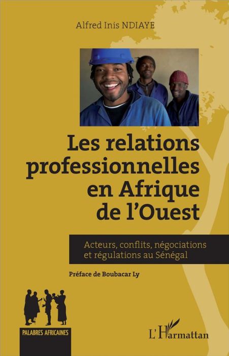 Emprunter Relations professionnelles en Afrique de l'Ouest. Acteurs, conflits, négociations et régulations au livre