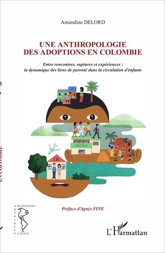Emprunter Une anthropologie des adoptions en Colombie. Entre rencontres, ruptures et expériences : la dynamiqu livre