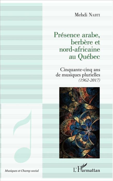 Emprunter Présence arabe, berbère et nord-africaine au Québec. Cinquante-cinq ans de musiques plurielles (1962 livre