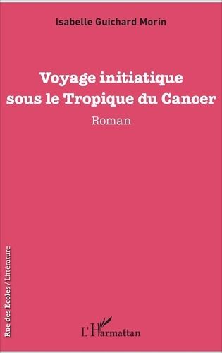 Emprunter Voyage initiatique sous le Tropique du Cancer livre
