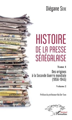 Emprunter Histoire de la presse sénégalaise Tome 1 Volume 2. Des origines à la Seconde Guerre mondiale (1856-1 livre