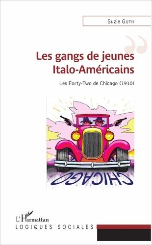 Emprunter Les gangs de jeunes Italo-Américains. Les Forty-Two de Chicago (1930) livre