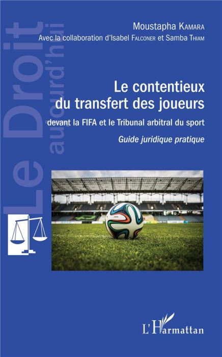 Emprunter Le contentieux du transfert des joueurs davant la FIFA et le Tribunal arbritral du sport. Guide juri livre