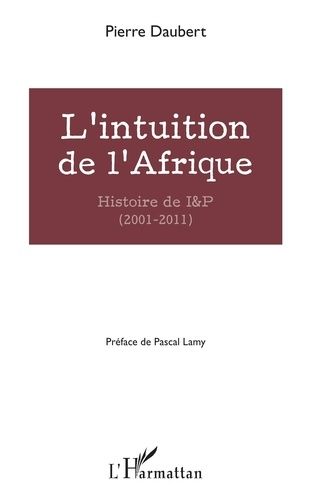 Emprunter L'intuition de l'Afrique. Histoire de I&P (2001-2011) livre