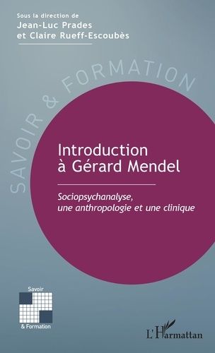 Emprunter Introduction à Gérard Mendel. Sociopsychanalyse, une anthropologie et une clinique livre