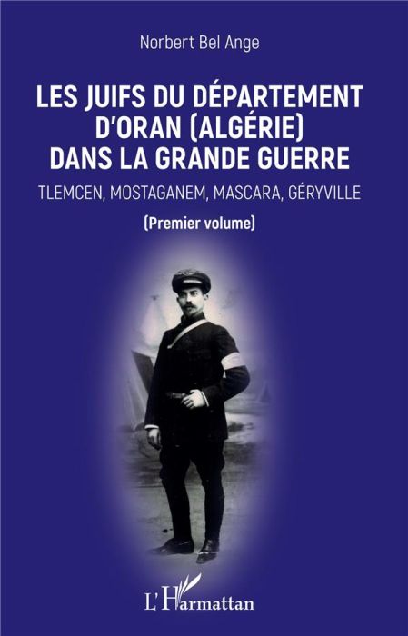 Emprunter Les Juifs du département d'Oran (Algérie) dans la Grande Guerre. Tlemcen, Mostaganem, Mascara, Géryv livre
