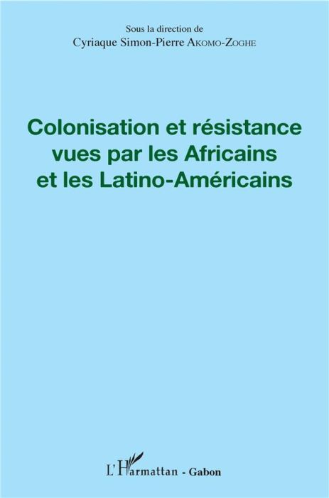 Emprunter Colonisation et résistance vues par les Africains et les Latino-américains livre