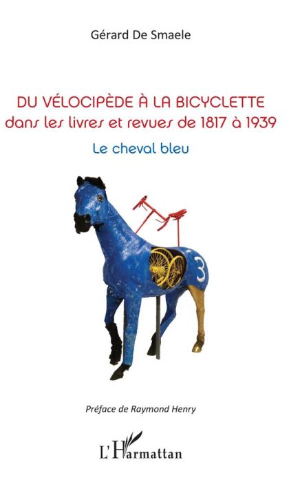 Emprunter Du vélocipède à la bicyclette dans les livres et revues de 1817 à 1939. Le cheval bleu livre