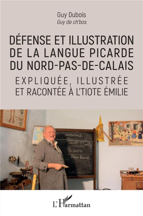 Emprunter Défense et illustration de la langue picarde du Nord-Pas-de-Calais expliquée, illustrée et racontée livre