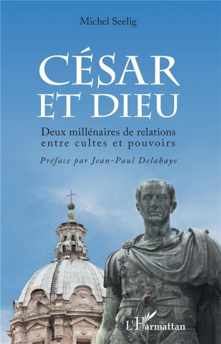 Emprunter César et Dieu. Deux millénaires de relations entre cultes et pouvoir livre