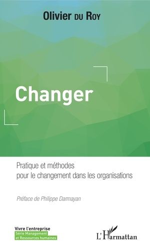 Emprunter Changer. Pratique et méthodes pour le changement dans les organisations livre