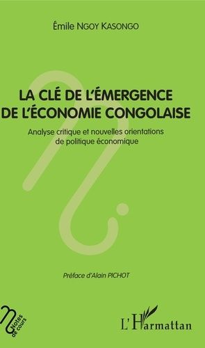 Emprunter La clé de l'émergence de l'économie congolaise. Analyse critique et nouvelles orientations de politi livre