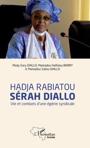 Emprunter Hadja Rabiatou Sérah Diallo. Vie et combats d'une égérie syndicale livre
