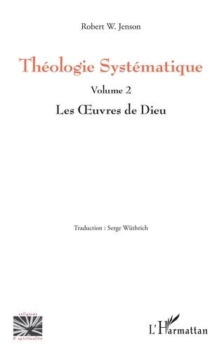Emprunter Théologie Systématique. Volume 2, Les Oeuvres de Dieu livre