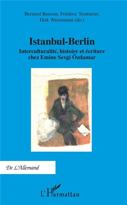 Emprunter Istanbul-Berlin. Interculturalité, histoire et écriture chez Emine Sevgi Özdamar livre