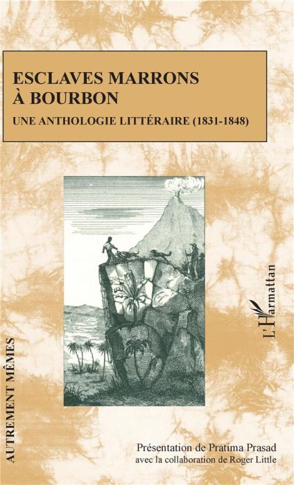 Emprunter Esclaves marrons à Bourbon. Une anthologie littéraire (1831-1848) livre
