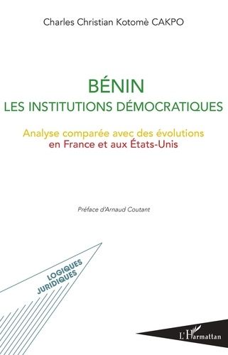Emprunter Bénin - Les institutions démocratiques. Analyse comparée avec des évolutions en France et aux Etats- livre