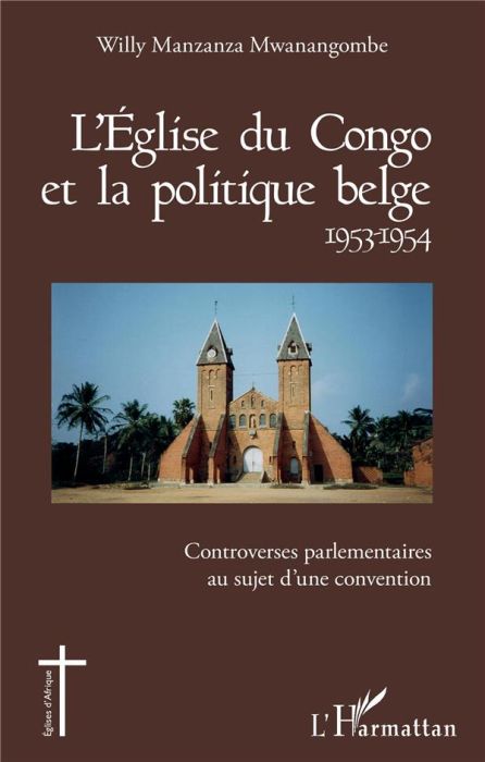 Emprunter L'Eglise du Congo et la politique belge (1953-1954). Controverses parlementaires au sujet d'une conv livre